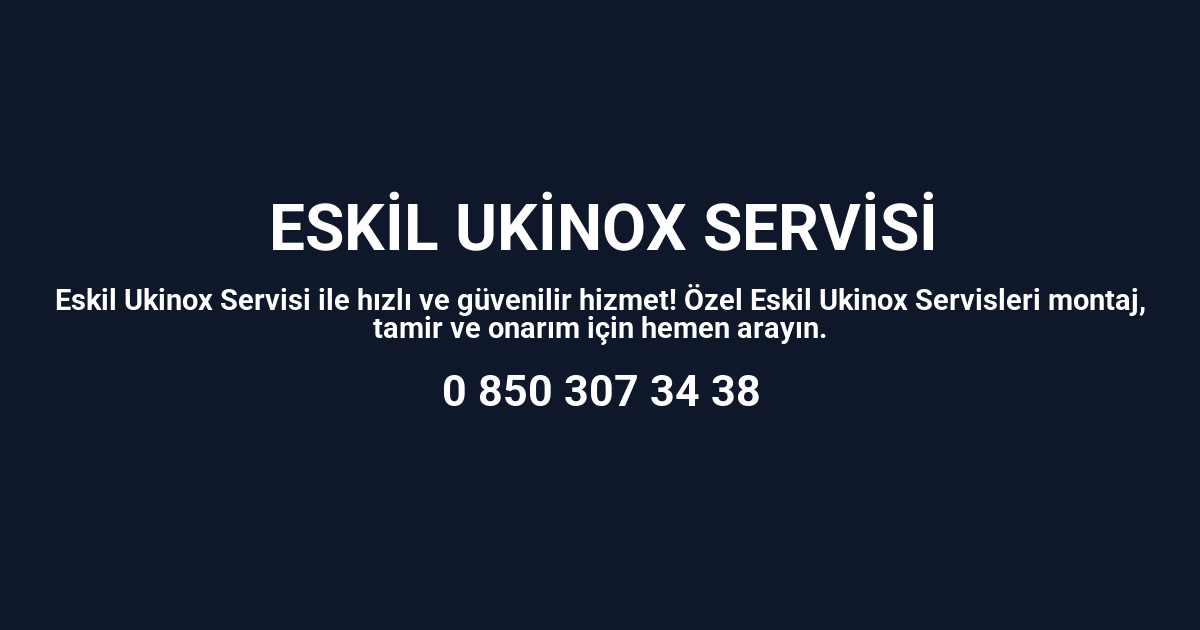 Eskil Ukinox Servisi